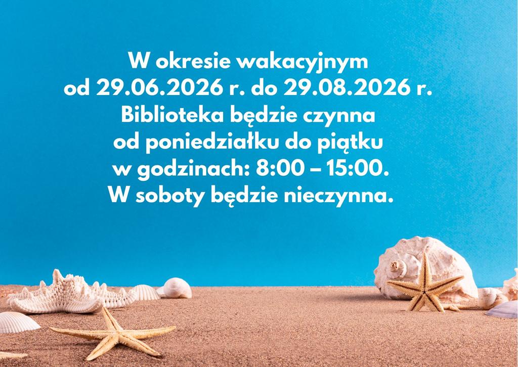 Ilustracja przedstawiająca morze, piasek i muszelki. Napis mówi o zmianie godzin pracy Biblioteki.